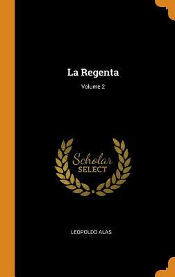 La Regenta; Volume 2 by Leopoldo Alas