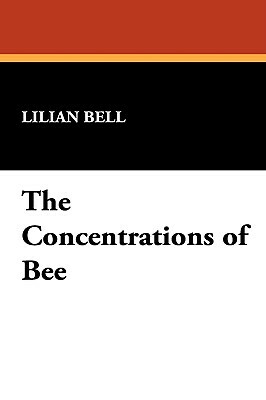 The Concentrations of Bee by Lilian Bell