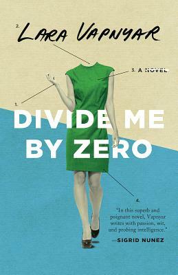 Divide Me by Zero by Lara Vapnyar