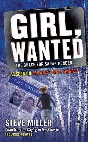 Girl, Wanted: The Chase for Sarah Pender by Steve Miller