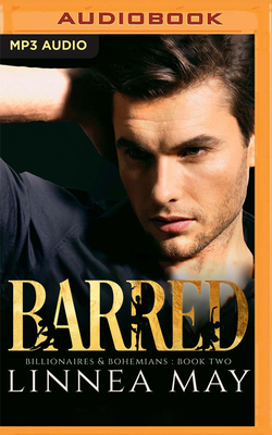 Barred: A Bad Boy Billionaire Romance by Linnea May
