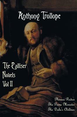 The Palliser Novels, Volume Two, Including: Phineas Redux, the Prime Minister and the Duke's Children by Anthony Trollope