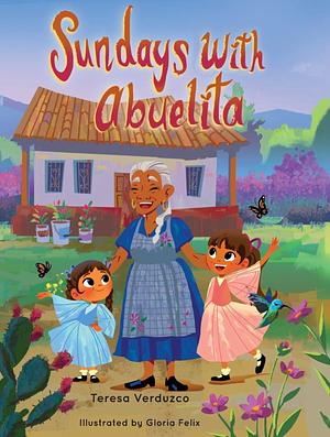 Sundays With Abuelita  by Teresa Verduzco