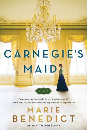 Carnegie's Maid by Marie Benedict