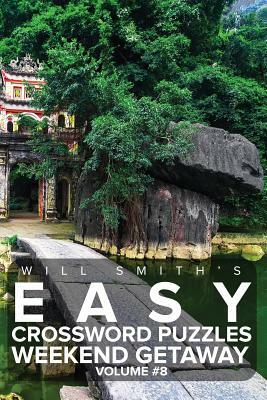 Easy Crossword Puzzles Weekend Getaway - Volume 8 by Will Smith