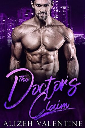 The Doctor's Claim: A Billionaire Single Daddy Romance (Billionaire's Passion Book 1) by Alizeh Valentine