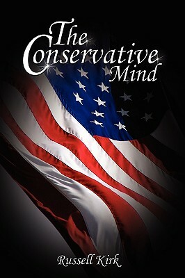 The Conservative Mind: From Burke to Eliot by Russell Kirk