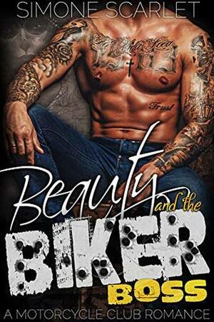 Beauty and the Biker Boss: A Bad-Boy Motorcycle Club Romance by Simone Scarlet