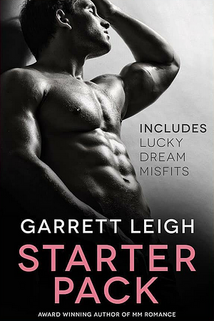 Garrett Leigh Starter Pack: Includes Lucky, Dream, Misfits by Garrett Leigh