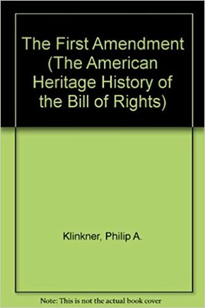 The First Amendment by Philip A. Klinkner