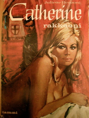 Catherine rakkaani by Juliette Benzoni, Lea Karvonen