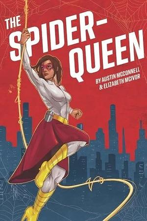 The Spider-Queen by Elizabeth McIvor, Austin McConnell