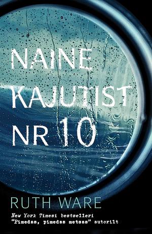 Naine kajutist nr 10 by Ruth Ware