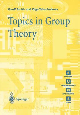Topics in Group Theory by Olga Tabachnikova, Geoff Smith