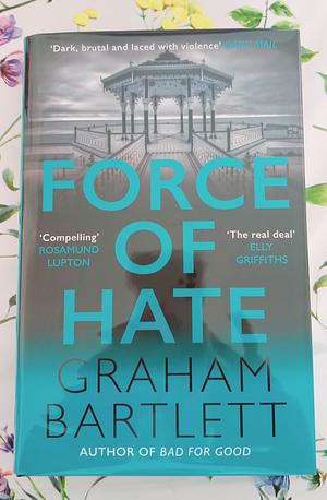 Force of Hate by Graham Bartlett, Graham Bartlett