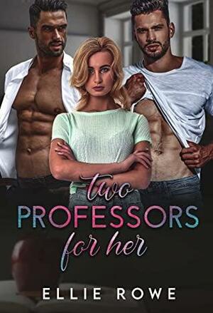 Two Professors For Her by Ellie Rowe