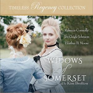 Widows of Somerset by Heather B. Moore, Rebecca Connolly, Jen Geigle Johnson