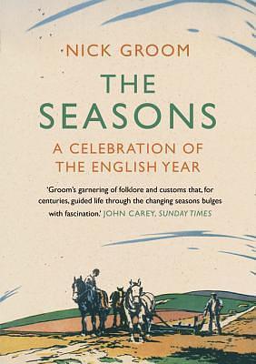 The Seasons: A Celebration of the English Year by Nick Groom, Nick Groom