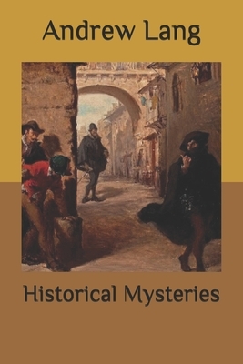 Historical Mysteries by Andrew Lang