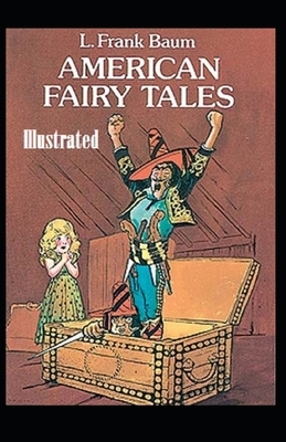 American Fairy Tales Illustrated by L. Frank Baum