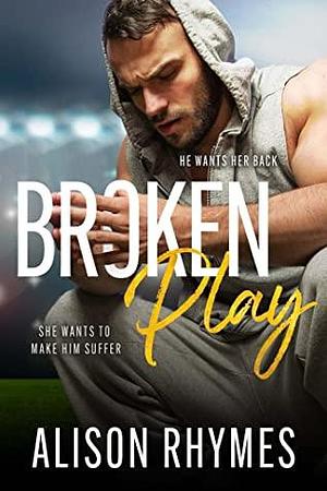 Broken Play by Alison Rhymes