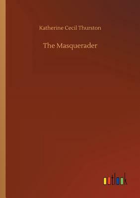 The Masquerader by Katherine Cecil Thurston