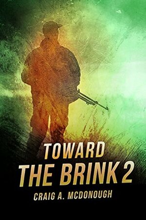 Toward the Brink: The Beginning of the End Book 2 by Craig A. McDonough
