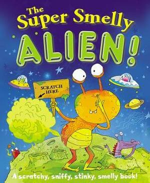 The Super Smelly Alien by Kate Leake, Nicky Lander