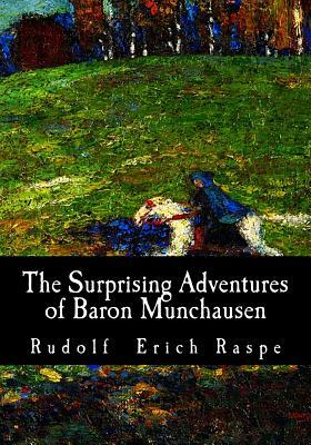 The Surprising Adventures of Baron Munchausen by Rudolf Erich Raspe