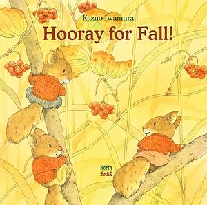 Hooray for Fall! by Kazuo Iwamura, Kazuo Iwamura