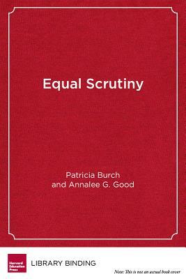 Equal Scrutiny: Privatization and Accountability in Digital Education by Patricia Burch, Annalee G. Good