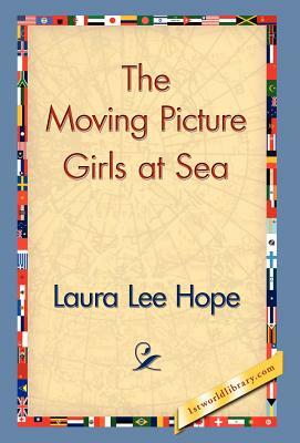 The Moving Picture Girls at Sea by Laura Lee Hope