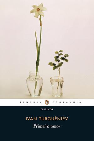 Primeiro Amor by Ivan Turgenev