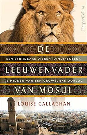 De leeuwenvader van Mosul by Louise Callaghan