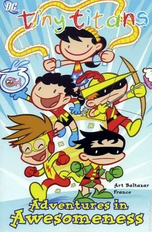 Tiny Titans, Volume 2: Adventures in Awesomeness by Franco, Art Baltazar