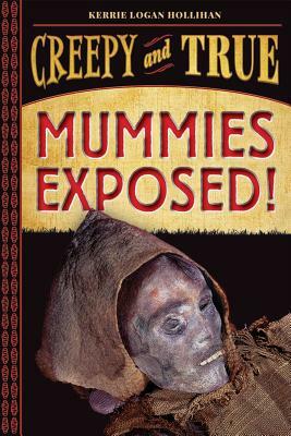 Mummies Exposed! by Kerrie Logan Hollihan