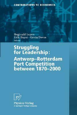Struggling for Leadership: Antwerp-Rotterdam Port Competition Between 1870 -2000 by 