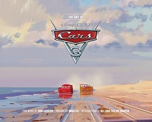 The Art of Cars 3 by Bill Cone, Brian Fee, Jay Shuster, John Lasseter