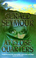 At Close Quarters by Gerald Seymour