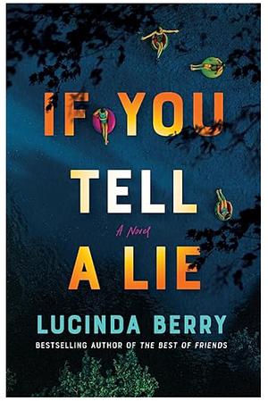 If You Tell a Lie: A Novel by Lucinda Berry