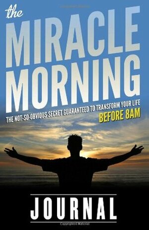 The Miracle Morning Journal by Hal Elrod