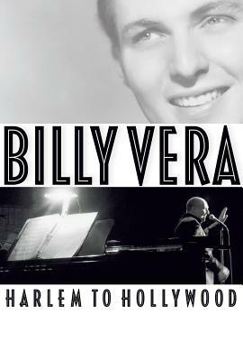 Billy Vera: Harlem to Hollywood by Billy Vera