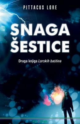 Snaga Šestice: Druga knjiga Lorskih baština by Pittacus Lore, Lara Hölbling Matković