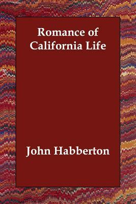 Romance of California Life by John Habberton