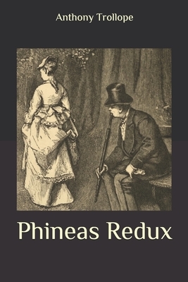 Phineas Redux by Anthony Trollope