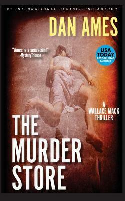 The Murder Store: A Wallace Mack Thriller by Dan Ames