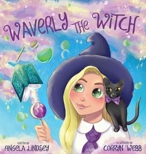 Waverly the Witch: A Magical Adventure for Children Ages 3-9 by Angela Lindsey