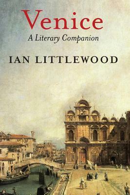 Venice: A Literary Companion by Ian Littlewood