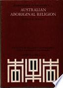 Australian Aboriginal Religion, Volume 3 by Ronald Murray Berndt