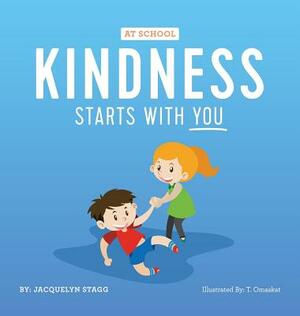 Kindness Starts With You - At School by Jacquelyn Stagg